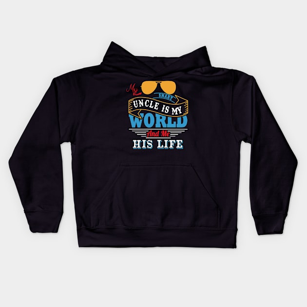 My smart uncle is my world and me his life Kids Hoodie by vnsharetech